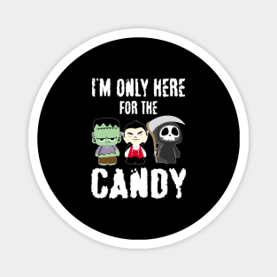 I'm Only Here For The Candy for a Halloween Fan Magnet